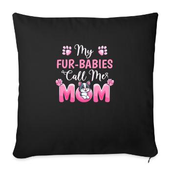 My Fur-Babies Call Me Mom Dog Lover Mother day - Housse de coussin décorative 45 x 45 cm - noir - Devant