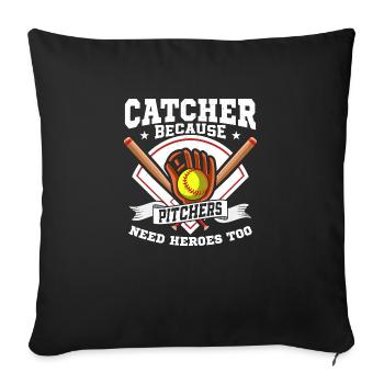 Catcher Because Pitchers Need Heroes Too Softball - Sofakissenbezug 45 x 45 cm - Schwarz - Vorne