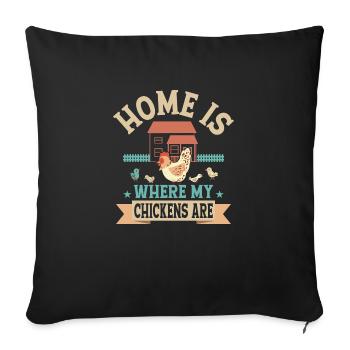 Home Is Where My Chickens Are Farming Hen Rooster - Sofakissenbezug 45 x 45 cm - Schwarz - Vorne