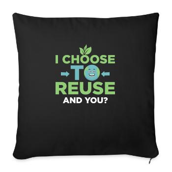 Je choisis de réutiliser. Et toi? Journée de la planète Terre - Housse de coussin décorative 45 x 45 cm - noir - Devant