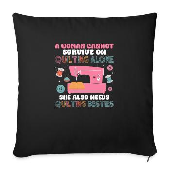 A Woman Cannot Survive On Quilting Quilter Sewing - Sofa pillowcase 17,3'' x 17,3'' (45 x 45 cm) - black - Front