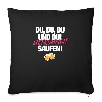 Mitkommen Saufen - Sofakissenbezug 45 x 45 cm - Schwarz - Vorne