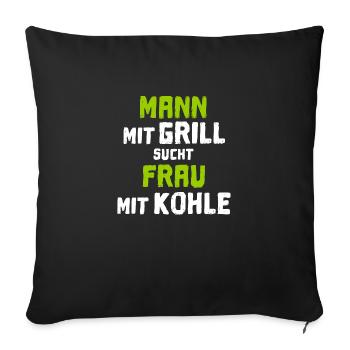 Mann mit Grill sucht Frau mit Kohle in grün - Sofakissenbezug 45 x 45 cm - Schwarz - Vorne