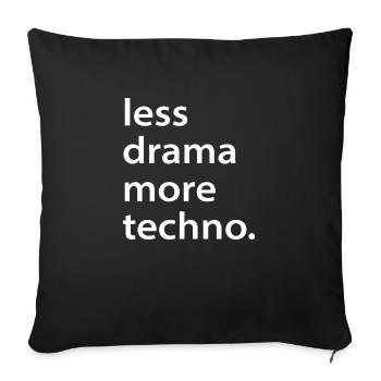 Less drama more techno Geschenk Rave Spruch - Sofakissenbezug 45 x 45 cm - Schwarz - Vorne