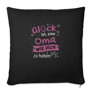 Glück Ist Eine Oma Wie Dich Zu Haben Geschenk Oma - Sofakissenbezug 45 x 45 cm - Schwarz - Vorne
