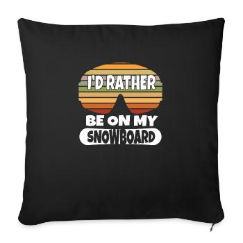 I'd Rather Be On My Snowboard Wintersport Ski Snow - Sofakissenbezug 45 x 45 cm - Schwarz - Vorne