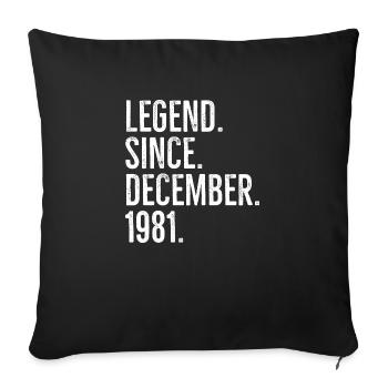 Legende seit Dezember 1981 - Sofakissenbezug 45 x 45 cm - Schwarz - Vorne