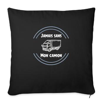 Jamais sans mon camion - routier - Housse de coussin décorative 45 x 45 cm - noir - Devant