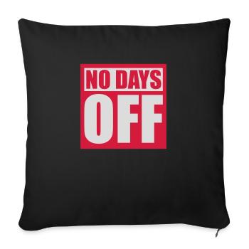 no days off quote - Sofa pillowcase 17,3'' x 17,3'' (45 x 45 cm) - black - Front