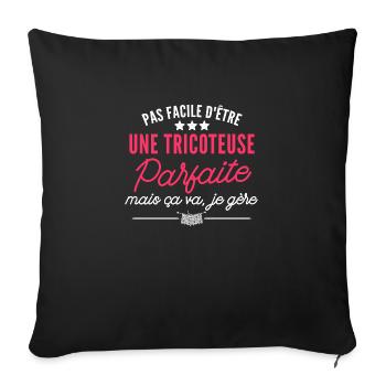 tricoteuse parfaite / cadeau humour tricot - Housse de coussin décorative 45 x 45 cm - noir - Devant