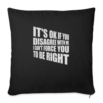 you disagree with me - Sofa pillowcase 17,3'' x 17,3'' (45 x 45 cm) - black - Front