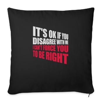 you disagree with me - Sofa pillowcase 17,3'' x 17,3'' (45 x 45 cm) - black - Front
