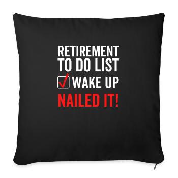 Retirement To Do List Wake Up Nailed It - Sofa pillowcase 17,3'' x 17,3'' (45 x 45 cm) - black - Front