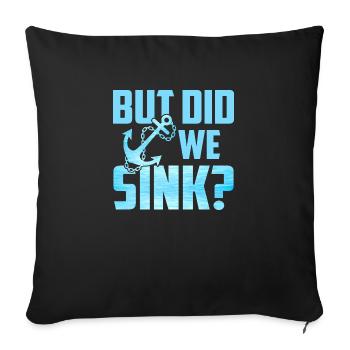 But Did We Sink - Sofa pillowcase 17,3'' x 17,3'' (45 x 45 cm) - black - Front