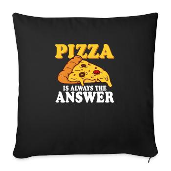 La pizza est toujours la réponse à la partie thématique des amateurs de pizza - Housse de coussin décorative 45 x 45 cm - noir - Devant