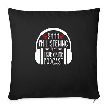 Shh Im Listening To True Crime Podcast, Murderino - Sofakissenbezug 45 x 45 cm - Schwarz - Vorne
