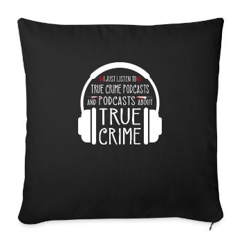 Je viens d’écouter des podcasts True Crime sur True - Housse de coussin décorative 45 x 45 cm - noir - Devant