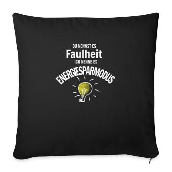 Faulheit oder Energiesparmodus - Sofakissenbezug 45 x 45 cm - Schwarz - Vorne