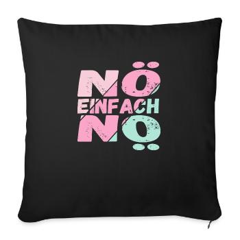 Lustiger Spruch Nö einfach Nö / für Mädchen - Sofakissenbezug 45 x 45 cm - Schwarz - Vorne