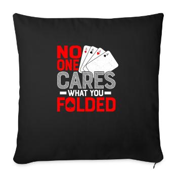 No One Cares What You Folded Poker Player Gambling - Sofakissenbezug 45 x 45 cm - Schwarz - Vorne