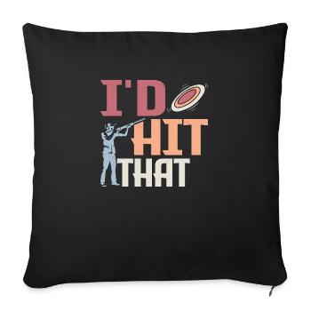 I'd Hit That Skeet Shooting ClayTrapshooting - Sofakissenbezug 45 x 45 cm - Schwarz - Vorne