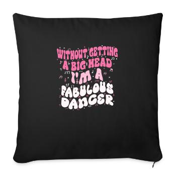 Without getting a big head i'm a fabulous Dancer - Housse de coussin décorative 45 x 45 cm - noir - Devant