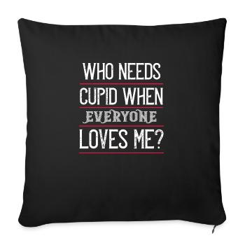 qui a besoin de Cupidon quand tout le monde m’aime - Housse de coussin décorative 45 x 45 cm - noir - Devant