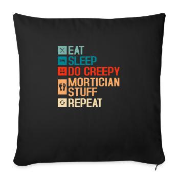 Eat Sleep Do Creepy Mortician Stuff Repeat Mortuar - Sofa pillowcase 17,3'' x 17,3'' (45 x 45 cm) - black - Front