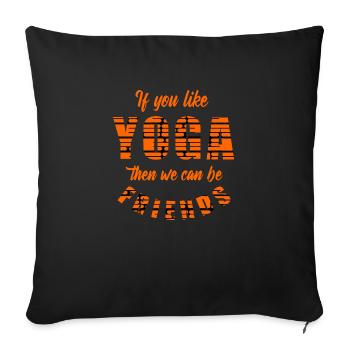 Si vous aimez le yoga, vous pouvez être mon ami. - Housse de coussin décorative 45 x 45 cm - noir - Devant