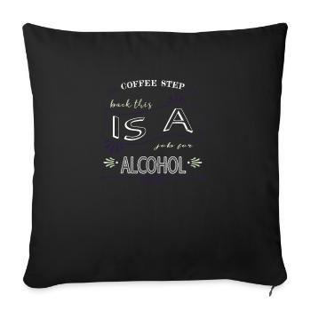cappuccino quote present mug joke morning office - Sofa pillowcase 17,3'' x 17,3'' (45 x 45 cm) - black - Front