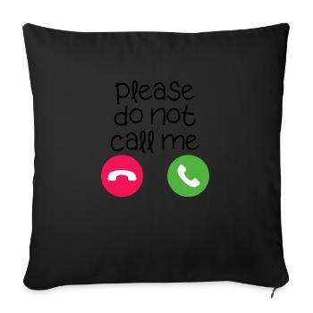 S’il vous plaît ne me appelez pas citation drôle - Housse de coussin décorative 45 x 45 cm - noir - Devant