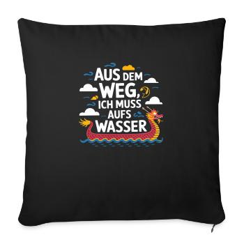 Aus dem Weg, ich muss aufs Wasser - Sofakissenbezug 45 x 45 cm - Schwarz - Vorne