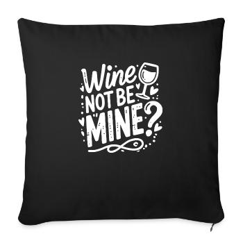 Wine Not Be Mine - Sofa pillowcase 17,3'' x 17,3'' (45 x 45 cm) - black - Front