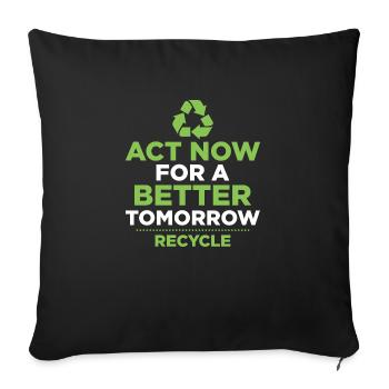 Agissez maintenant pour un avenir meilleur. Recycler le Jour de la Terre P - Housse de coussin décorative 45 x 45 cm - noir - Devant