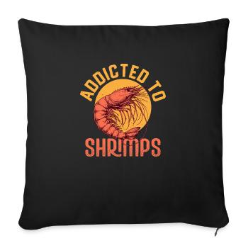 Addicted To Shrimps Shrimp Lover Seafood - Sofakissenbezug 45 x 45 cm - Schwarz - Vorne