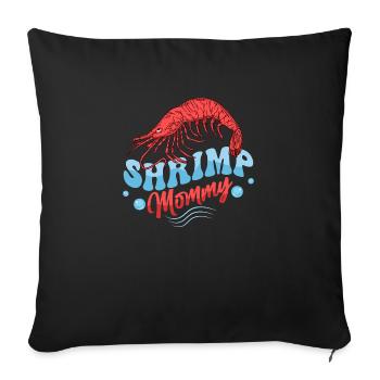 Shrimp Mommy Seafood Shrimp Lover - Sofakissenbezug 45 x 45 cm - Schwarz - Vorne