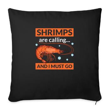 Shrimps Are Calling... And I Must Go Shrimp Lover - Sofakissenbezug 45 x 45 cm - Schwarz - Vorne