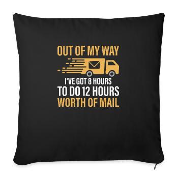 Out Of My Way I've Got 8 Hours To Do Mailman Posta - Sofa pillowcase 17,3'' x 17,3'' (45 x 45 cm) - black - Front