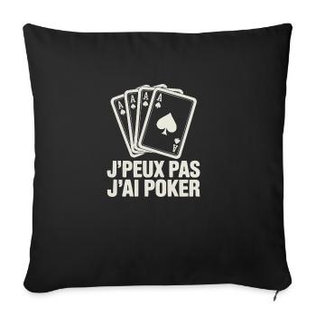 J’Peux Pas J’Ai Poker – Carte As Humour Joueur - Housse de coussin décorative 45 x 45 cm - noir - Devant