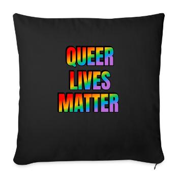 Queer lives matter - Sofa pillowcase 17,3'' x 17,3'' (45 x 45 cm) - black - Front