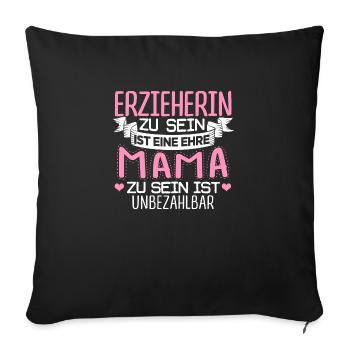 ERZIEHERIN - Mama sein ist unbezahlbar - Sofakissenbezug 45 x 45 cm - Schwarz - Vorne
