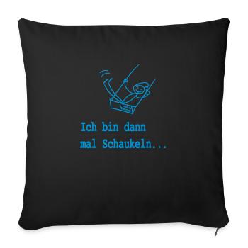 Ich bin dann mal Schaukeln - Sofakissenbezug 45 x 45 cm - Schwarz - Vorne