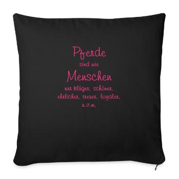 Spruch Pferde sind ..., alle Farben mögl. - Sofakissenbezug 45 x 45 cm - Schwarz - Vorne