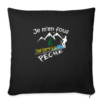 Je m'en fous j'me barre à la pêche, humour, cadeau - Housse de coussin décorative 45 x 45 cm - noir - Devant