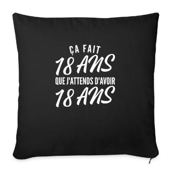 humour anniversaire 18 ans / ça fait 18 ans - Housse de coussin décorative 45 x 45 cm - noir - Devant