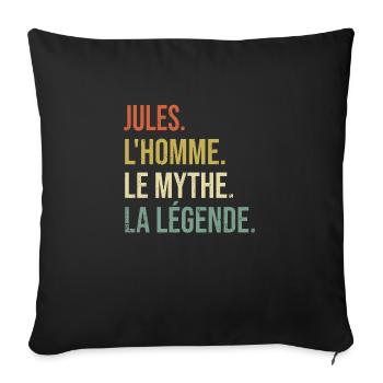 Jules L'homme Le Mythe La Légende Cadeau Humour - Housse de coussin décorative 45 x 45 cm - noir - Devant