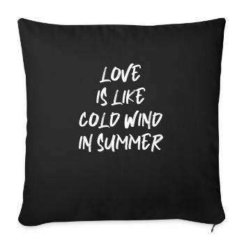 love is like cold wind in summer summer saying - Sofa pillowcase 17,3'' x 17,3'' (45 x 45 cm) - black - Front