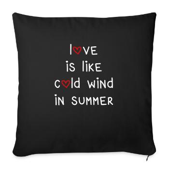 love is like cold wind in summer summer saying - Sofa pillowcase 17,3'' x 17,3'' (45 x 45 cm) - black - Front