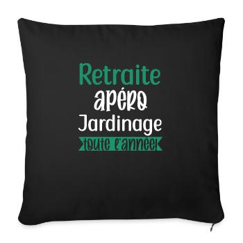 Retraite apéro jardinage cadeau jardin jardinier - Housse de coussin décorative 45 x 45 cm - noir - Devant