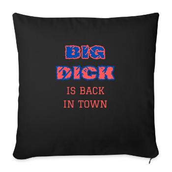 Big dick is back in town - Sofa pillowcase 17,3'' x 17,3'' (45 x 45 cm) - black - Front